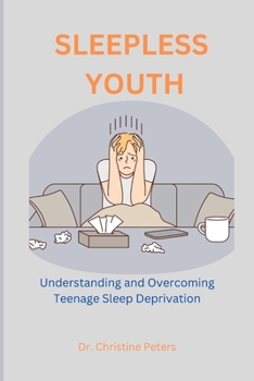SLEEPLESS YOUTH: Understanding and Overcoming Teenage Sleep Deprivation