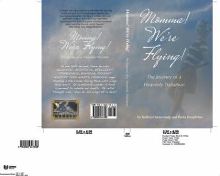 Paperback Momma! We're Flying! The Journey of a Heavenly Transition Book