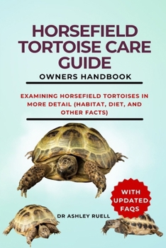 Paperback Horsefield Tortoise Care Guide Owners Handbook: Examining Horsefield Tortoises in More Detail (Habitat, Diet, and Other Facts) Book