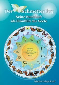 Paperback Der Schmetterling Seine Botschaft als Sinnbild der Seele: Erkenne in einem von 25 Schmetterlingen dein Wesen wieder [German] Book