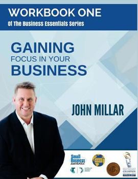 Paperback Workbook One of The Business Essentials Series: Gaining Focus In Your Business Book