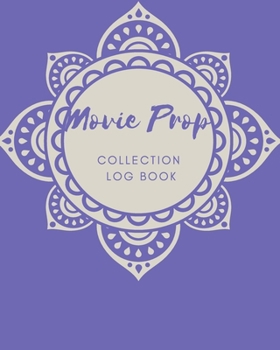 Paperback Movie Prop Collection Log Book: Keep Track Your Collectables ( 60 Sections For Management Your Personal Collection ) - 125 Pages, 8x10 Inches, Paperba Book