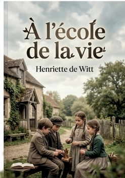 À l'école de la vie: Une collection de récits pour enfants explorant des leçons de vie à travers des histoires captivantes. (French Edition)