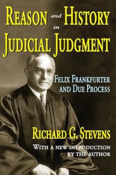 Paperback Reason and History in Judicial Judgment: Felix Frankfurter and Due Process Book