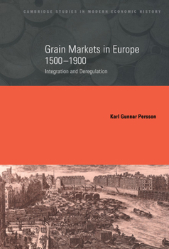 Grain Markets in Europe, 1500-1900: Integration and Deregulation - Book  of the Cambridge Studies in Modern Economic History