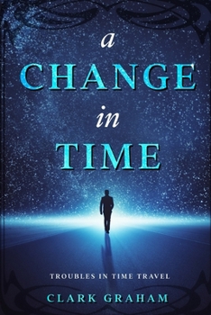 A Change in Time: Troubles in Time Travel