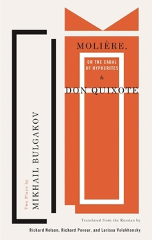 Paperback Molière, or the Cabal of Hypocrites and Don Quixote: Two Plays by Mikhail Bulgakov Book