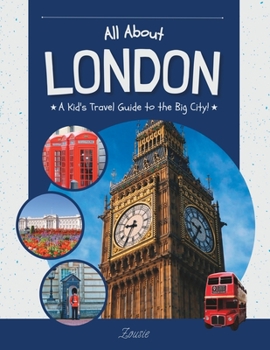 Paperback All About London: A Kid's Travel Guide to the Big City! Book