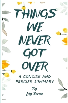 Paperback Things We Never Got Over (A Concise and Precise Summary) Book