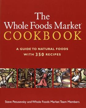 Paperback The Whole Foods Market Cookbook: A Guide to Natural Foods with 350 Recipes Book