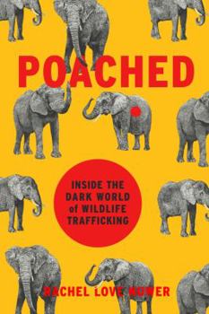Hardcover Poached: Inside the Dark World of Wildlife Trafficking Book