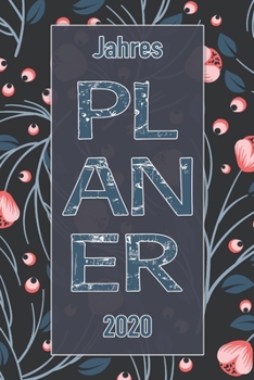 Jahres Planer 2020: Notizheft Terminkalender Jahresplaner Terminplaner für das Jahr 2020 |  Wochenplaner mit 120 Seiten und je zwei Seiten pro Woche ... übersichtlich und praktisch (German Edition)