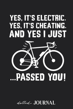 Dotted Journal: Yes it's electric - Yes I just passed you E-Bike  • Dotted Grid Notebook Journal & Notebook 120 pages| Blank Bullet Sketching & Writing Book (6"x9") | Great small gift for friends