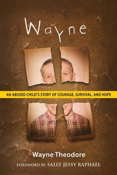 Paperback Wayne: An Abused Child's Story of Courage, Survival, and Hope Book