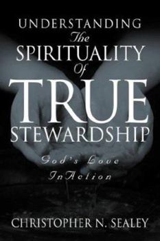 Paperback Understanding the Spirituality of True Stewardship Book