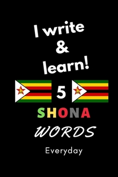 Notebook: I write and learn! 5 Shona words everyday, 6" x 9". 130 pages