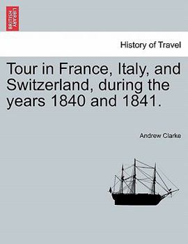 Paperback Tour in France, Italy, and Switzerland, During the Years 1840 and 1841. Book