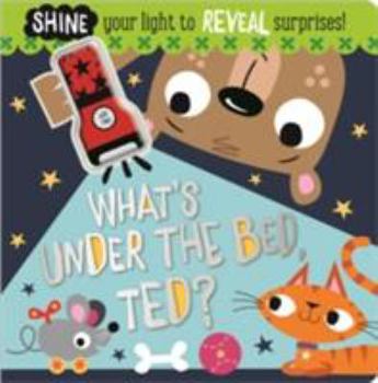 Hardcover What's Under The Bed, Ted? Book