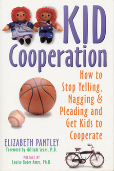Paperback Kid Cooperation: How to Stop Yelling, Nagging, and Pleading and Get Kids to Cooperate Book