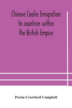 Paperback Chinese Coolie Emigration To Countries Within The British Empire Book