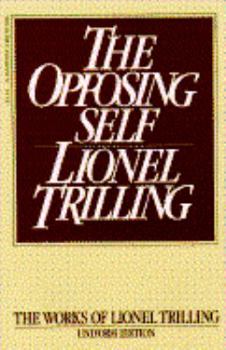 The Opposing Self: Nine Essays in Criticism (Trilling, Lionel, Works.)
