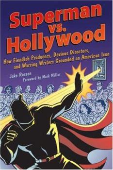 Paperback Superman Vs. Hollywood: How Fiendish Producers, Devious Directors, and Warring Writers Grounded an American Icon Book