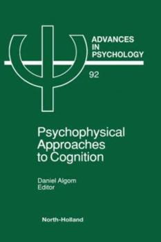 Hardcover Psychophysical Approaches to Cognition: Volume 92 Book