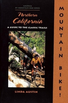 Paperback Mountain Bike! Northern California: A Guide to the Classic Trails Book