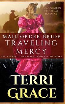 Paperback Mail Order Bride: Traveling Mercy: Clean Western Historical Romance Book