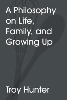 Paperback A Philosophy On Life, Family, and Growing Up Book