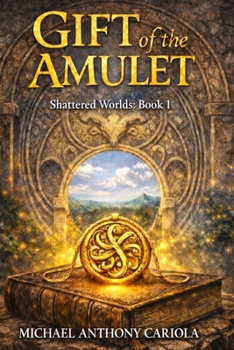 Paperback Gift of the Amulet: Shattered Worlds: Book 1 Book