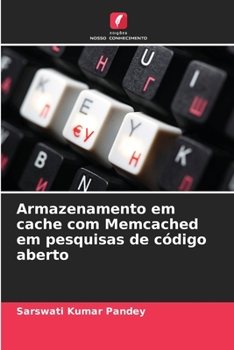 Armazenamento em cache com Memcached em pesquisas de código aberto (Portuguese Edition)