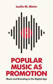 Hardcover Popular Music as Promotion: Music and Branding in the Digital Age Book
