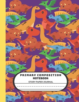 Primary Composition Notebook Story Paper Journal: Beautiful Handwriting Write and Draw Jurassic Age Journal for Preschool, Kindergarten, 1st & 2nd grades ... picture space and dashed Mid line Grades.