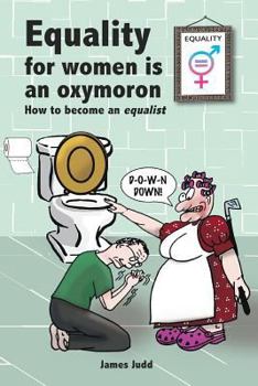 Paperback Equality for women is an oxymoron: (How to become an Equalist) Book