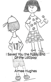 Paperback I Saved You the Fuzzy End Of the Lollipop Book