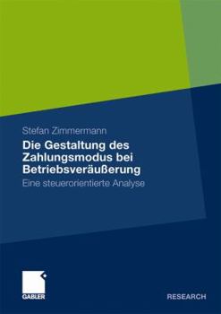 Paperback Die Gestaltung Des Zahlungsmodus Bei Betriebsveräußerung: Eine Steuerorientierte Analyse [German] Book