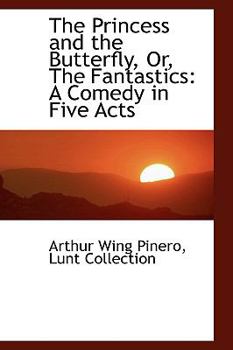 The Princess and the Butterfly, or, the Fantastics : A Comedy in Five Acts