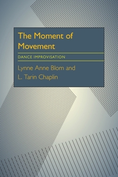 Paperback The Moment Of Movement: Dance Improvisation Book