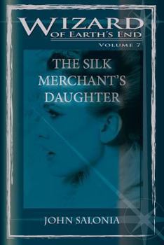 Paperback The Silk Merchant's Daughter: Wizard of Earth's End Book