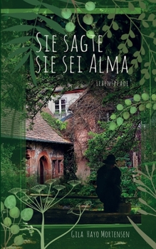 Paperback Sie sagte sie sei Alma: Lebenspfade [German] Book