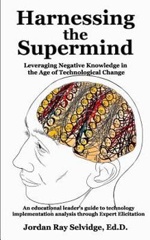 Harnessing the Supermind: Leveraging Negative Knowledge in the Age of Technological Change