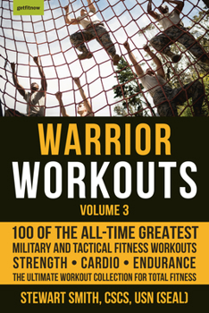 Paperback Warrior Workouts, Volume 3: 100 of the All-Time Greatest Military and Tactical Fitness Workouts Book