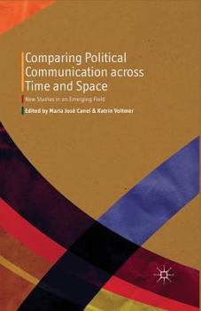 Paperback Comparing Political Communication Across Time and Space: New Studies in an Emerging Field Book