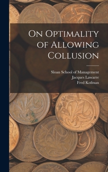 Hardcover On Optimality of Allowing Collusion Book