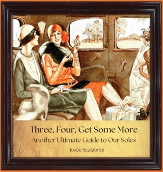 Hardcover Three, Four, Get Some More: Another Ultimate Guide to Our Soles Book