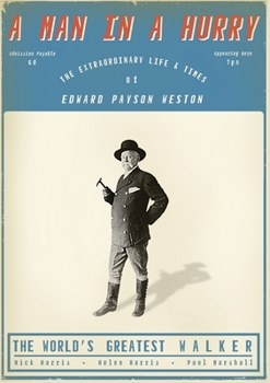 Paperback A Man in a Hurry: The Extraordinary Life and Times of Edward Payson Weston, The World's Greatest Walker Book