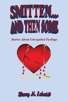 Paperback Smitten... and Then Some - Stories about Unrequited Feelings Book