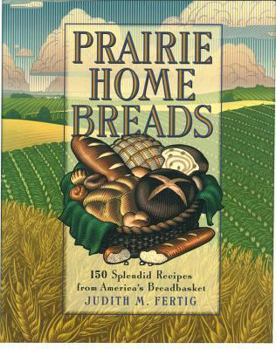 Hardcover Prairie Home Breads: 150 Splendid Recipes from America's Breadbasket Book