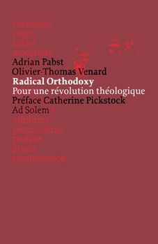 Radical orthodoxy: Pour une révolution théologique